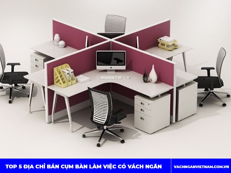 Top 5 địa chỉ bán cụm bàn làm việc có vách ngăn hàng đầu hiện nay