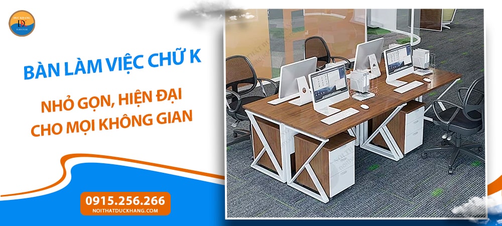 Bàn làm việc chữ K nhỏ gọn, hiện đại cho mọi không gian Bàn làm việc chữ K nhỏ gọn, hiện đại cho mọi không gian