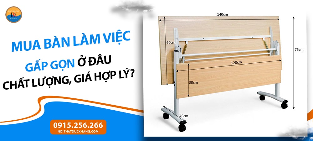 Mua bàn làm việc gấp gọn ở đâu chất lượng, giá hợp lý?