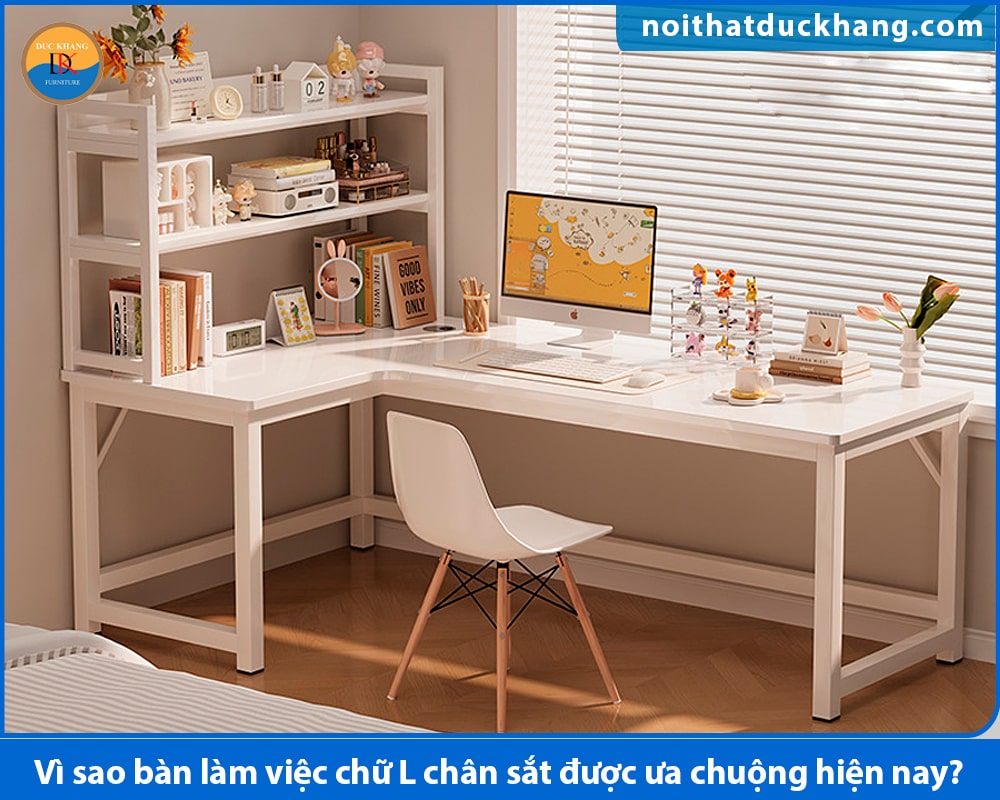 Vì sao bàn làm việc chữ L chân sắt được ưa chuộng hiện nay?
