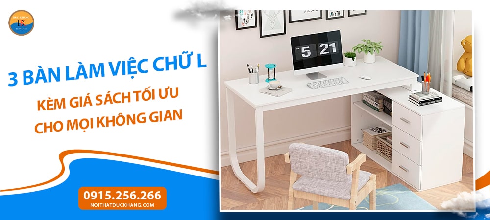 3 bàn làm việc chữ L kèm giá sách tối ưu cho mọi không gian