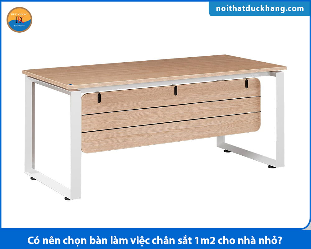 Có nên chọn bàn làm việc chân sắt 1m2 cho nhà nhỏ?