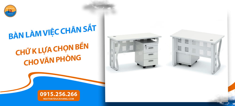 Bàn làm việc chân sắt chữ K lựa chọn bền cho văn phòng