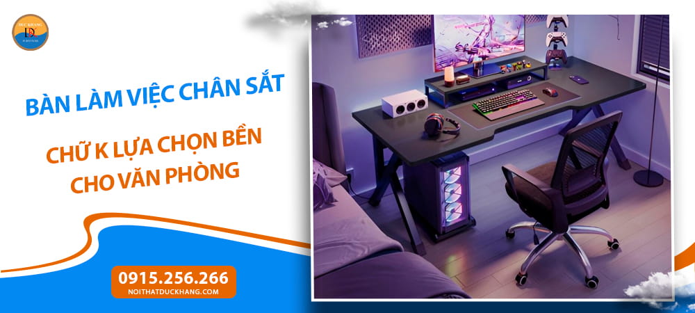 Bàn làm việc chân sắt chữ K lựa chọn bền cho văn phòng
